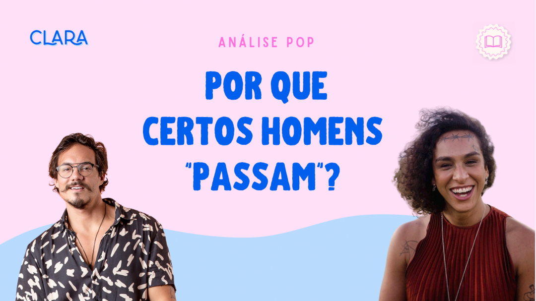 Por que certos homens “passam”? – Uma Análise Pop